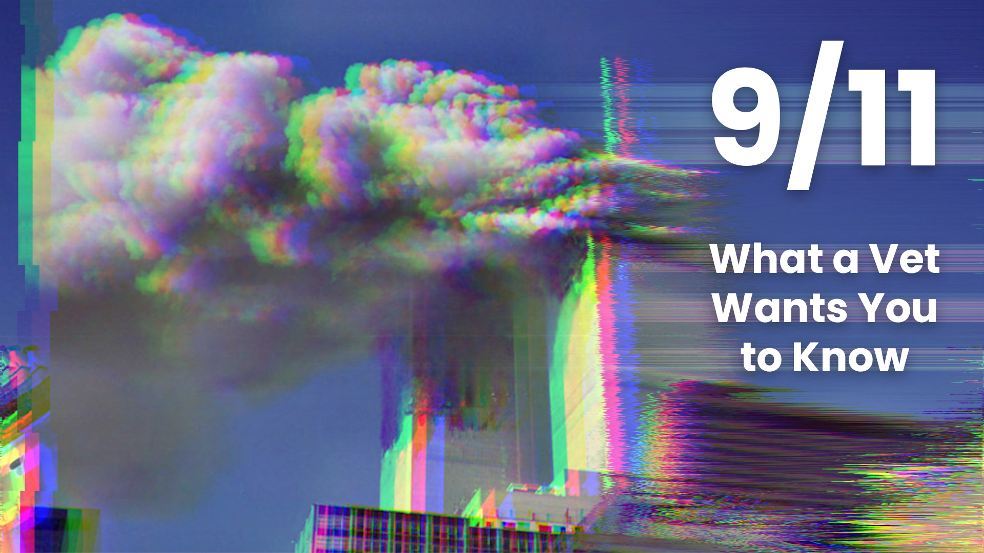 Video thumbnail of Twin Towers in New York City after planes crashed into them; the text "9/11: What a Vet Wants You to Know" is overlayed on image